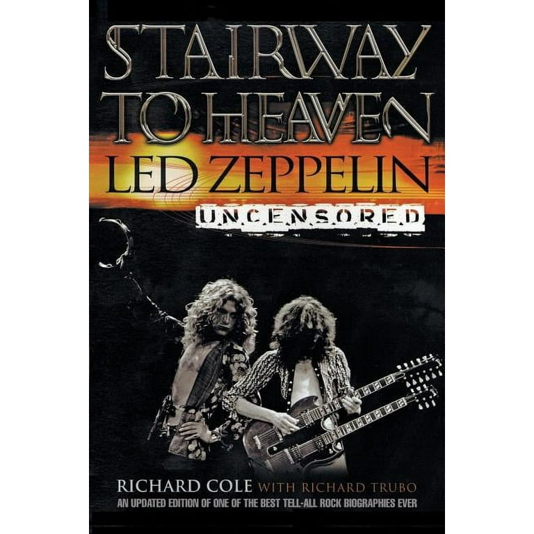 Stairway to Heaven: Led Zeppelin Uncensored, (Paperback