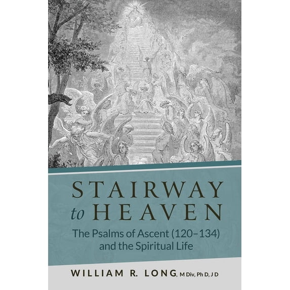 Stairway to Heaven: The Psalms of Ascent (120-134) and the Spiritual Life, (Paperback)