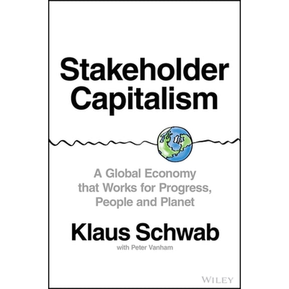 Pre-Owned Stakeholder Capitalism: A Global Economy That Works for Progress, People and Planet (Hardcover) 1119756138 9781119756132
