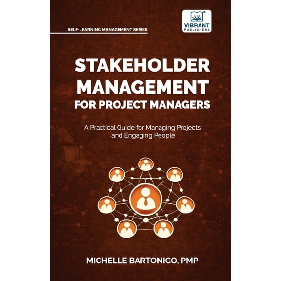 Stakeholder Management for Project Managers: A Practical Guide for Managing Projects and Engaging People Learn stakehold, (Paperback)