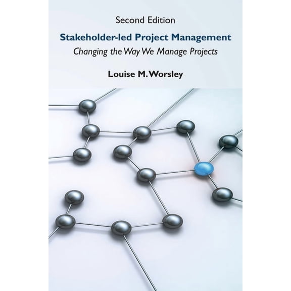 Stakeholder-led Project Management, Second Edition: Changing the Way We Manage Projects, (Paperback)