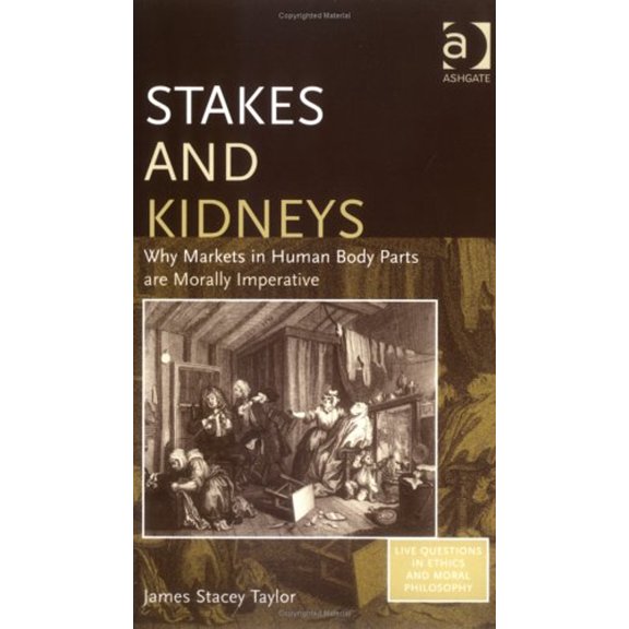 Pre-Owned Stakes and Kidneys: Why Markets in Human Body Parts Are Morally Imperative [Paperback - Used]