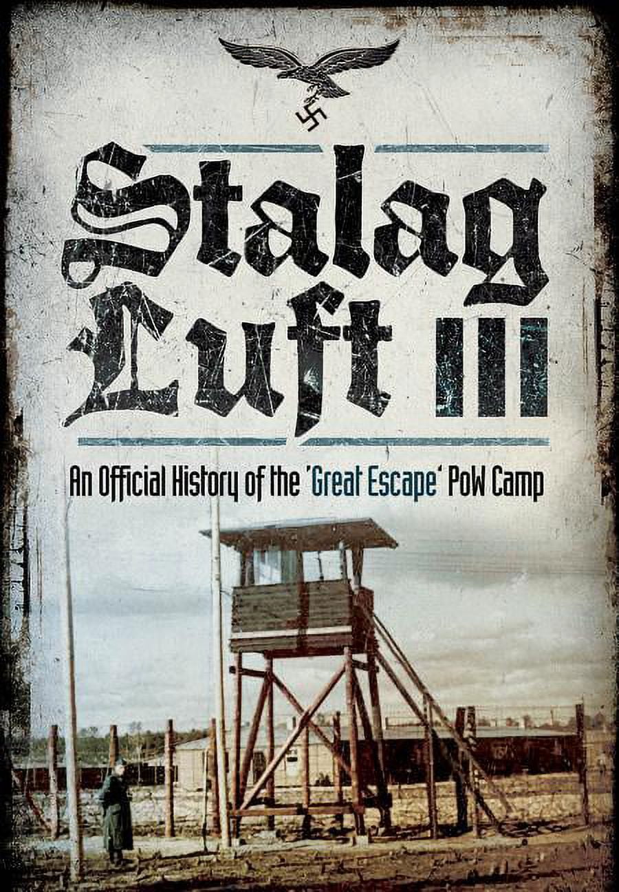 Stalag Luft III: An Official History of the Great Escape' POW Camp (Hardcover)