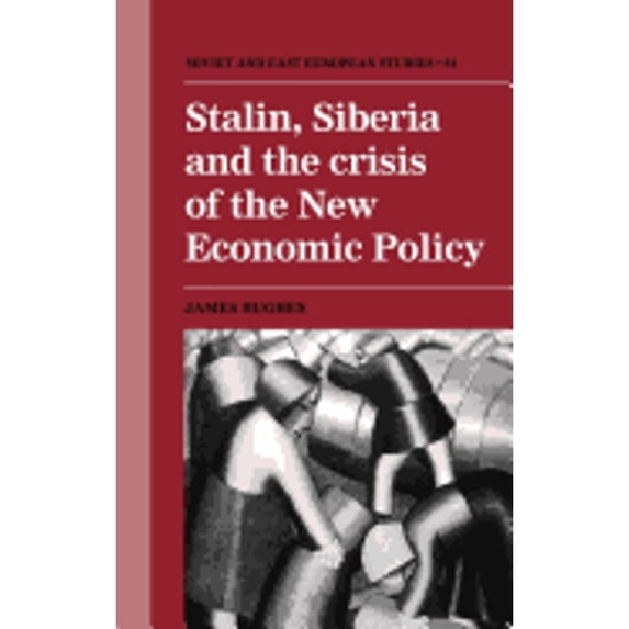 Pre-Owned Stalin, Siberia and the Crisis of the New Economic Policy (Hardcover) by James Hughes