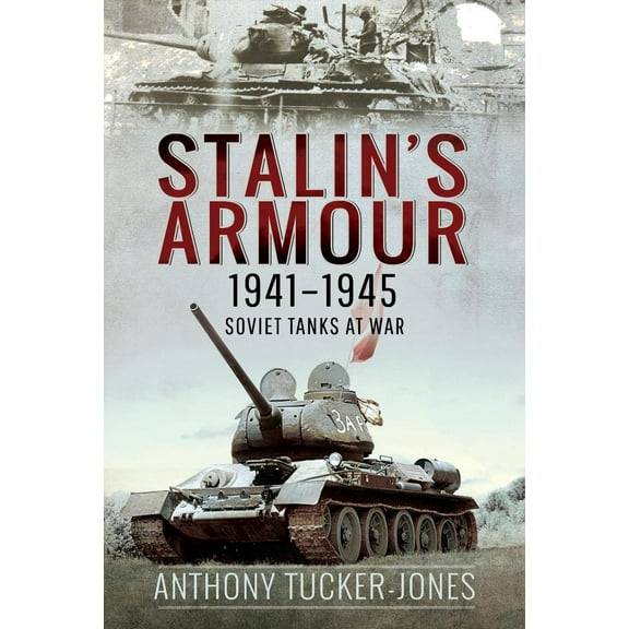 Stalin's Armour, 1941-1945: Soviet Tanks at War (Hardcover)