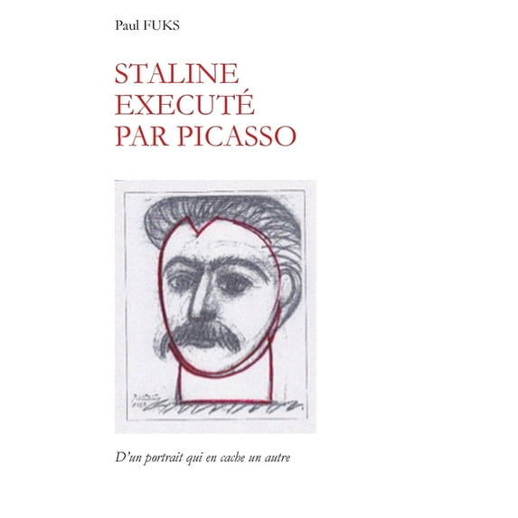 Staline exécuté par Picasso: D'un portrait qui en cache un autre., (Paperback)