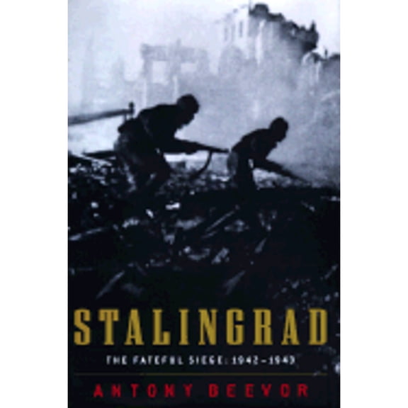 Pre-Owned Stalingrad: The Fateful Siege, 1942-1943, 9780670870950, 0670870951, Hardcover, Beevor; Antony; Cooper; Artemis