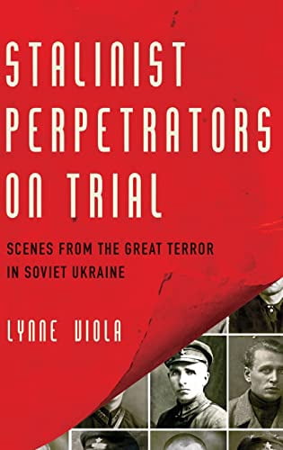 Pre-Owned Stalinist Perpetrators on Trial: Scenes from the Great Terror in Soviet Ukraine (Hardcover) 0190674164 9780190674168