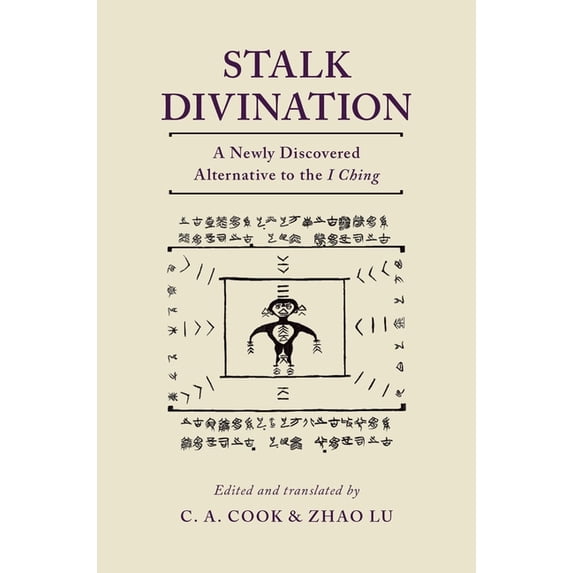 Stalk Divination: A Newly Discovered Alternative to the I Ching, (Hardcover)