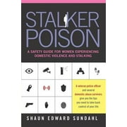 Stalker Poison A Safety Guide for Women Experiencing Domestic Violence and Stalking