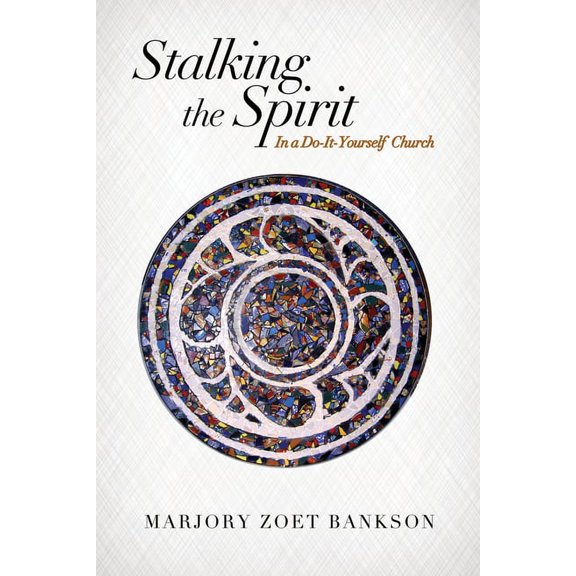 Stalking the Spirit: In a Do-It-Yourself Church (Paperback)