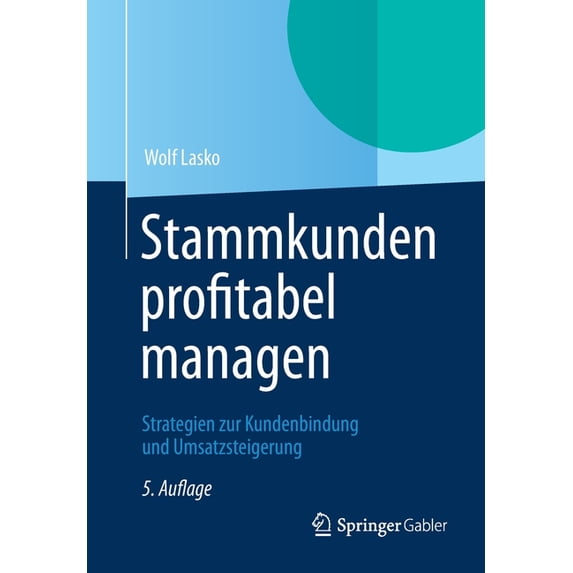 Stammkunden Profitabel Managen: Strategien Zur Kundenbindung Und Umsatzsteigerung, (Paperback)