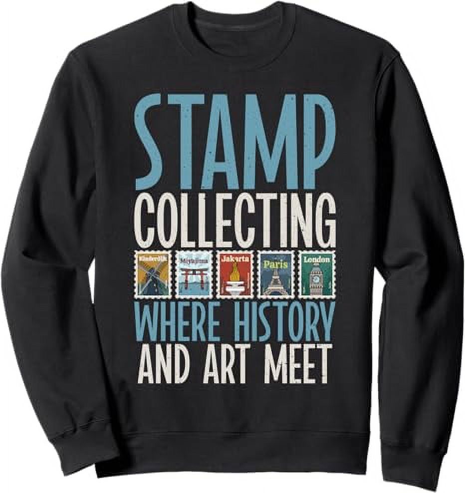 Stamp Collecting where History and Art meet Stamp Collector Sweatshirt