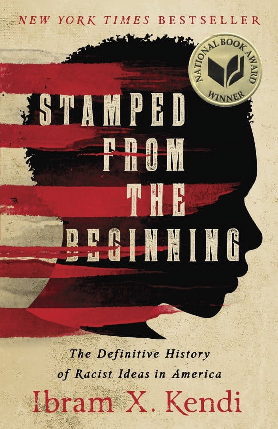 IBRAM X. KENDI Stamped from the Beginning : The Definitive History of Racist Ideas in America