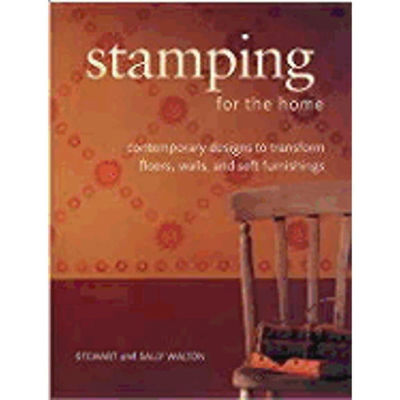 Pre-Owned Stamping for the Home: Contemporary Designs to Transform Floors, Walls, and Soft (Paperback 9780754808367) by Stewart Walton
