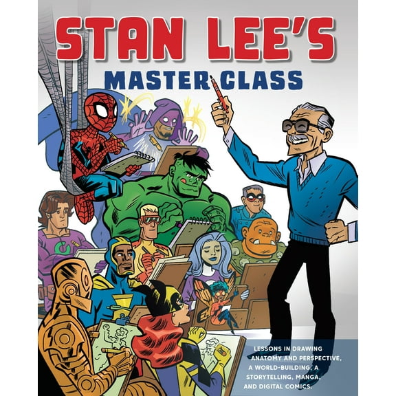 Stan Lee's Master Class: Lessons in Drawing, World-Building, Storytelling, Manga, and Digital Comics from the Legendary Co-Creator of Spider-Man, the Avengers, and the Incredible Hulk