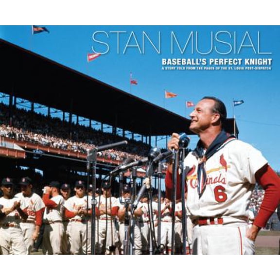 Pre-Owned Stan Musial: Baseball's Perfect Knight (Hardcover) 0984208453 9780984208456