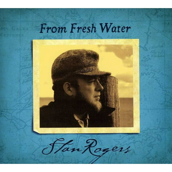 Stan Rogers - From Fresh Water - Music & Performance - CD