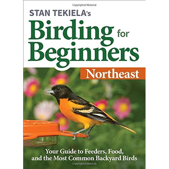 Pre-Owned Stan Tekielas Birding for Beginners: Northeast: Your Guide to Feeders, Food, and the Most Common Backyard Birds (Bird-Watching Basics) Paperback
