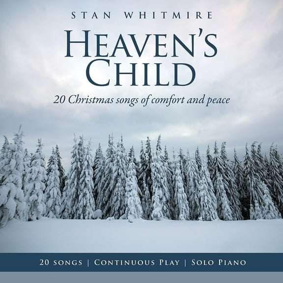 Stan Whitmire - Heaven's Child: 20 Christmas Songs Of Comfort And Peace - Christmas Music - CD