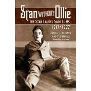 Stan Without Ollie The Stan Laurel Solo Films, 1917-1927, Paperback