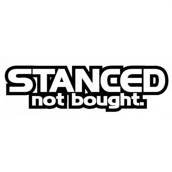 Stanced Not Bought Hellaflush Stance Nation Decal Sticker Best Vinyl