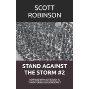 Stand Against the Storm Stand Against the Storm How and Why Autocracy is Threatening Our Democracy, Book 2, Paperback