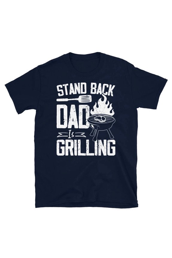 Stand Back Dad Is Grilling Barbecue BBQ Father's Day Short-Sleeve Unisex T-Shirt