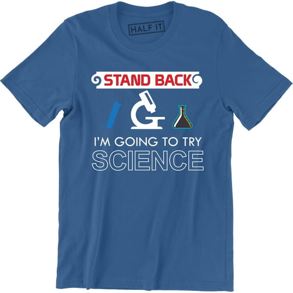 Stand Back I'm Going To Try Science Funny Nerd Geek Gift S-2XL T-Shirt