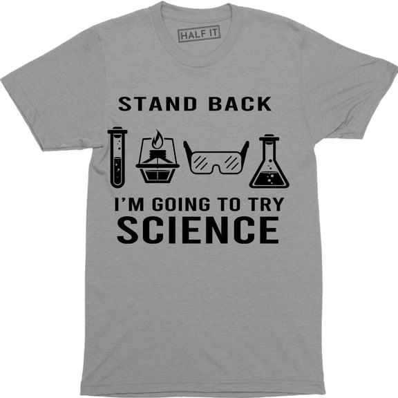 Stand Back I'm Going To Try Science Funny Nerdy Geek Smart T-Shirt