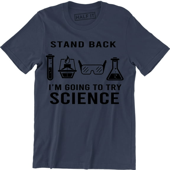 Stand Back I'm Going To Try Science Funny Nerdy Geek Smart T-Shirt