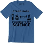 Stand Back I'm Going To Try Science Funny Nerdy Geek Smart T-Shirt