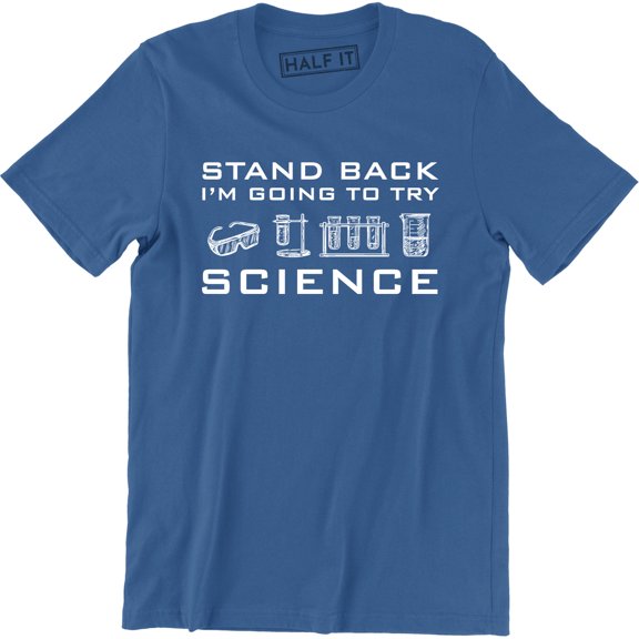 Stand Back I'm Going To Try Science Funny Teacher Scientist Scientific Mens Tee Shirt