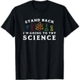 thumbnail image 1 of Stand Back I'm Going To Try Science Shirt - Funny Scientist T-Shirt, 1 of 4