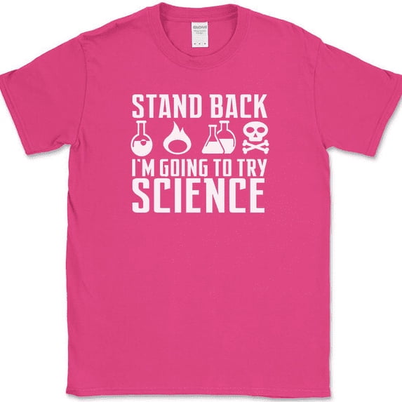 Stand Back I'm Going To Try Science T-Shirt Funny Atom Humor Novelty Cotton Tee - Pink, 5XL