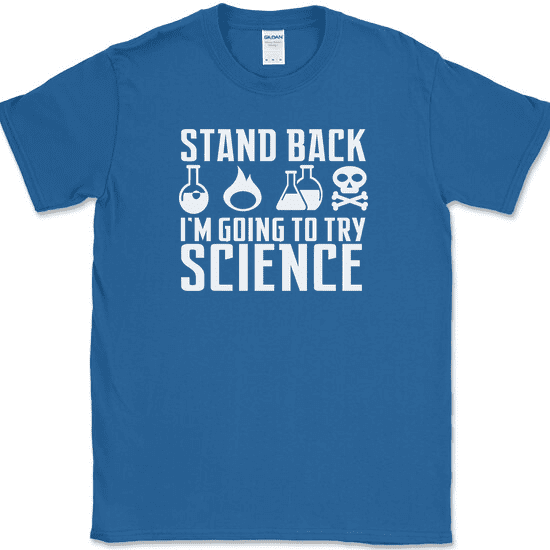 Stand Back I'm Going To Try Science T-Shirt Funny Atom Humor Novelty Cotton Tee - Royal Blue, 5XL
