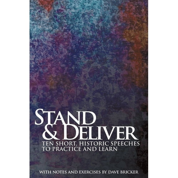 Stand & Deliver: Ten Short, Historic Speeches to Practice and Learn, (Paperback)
