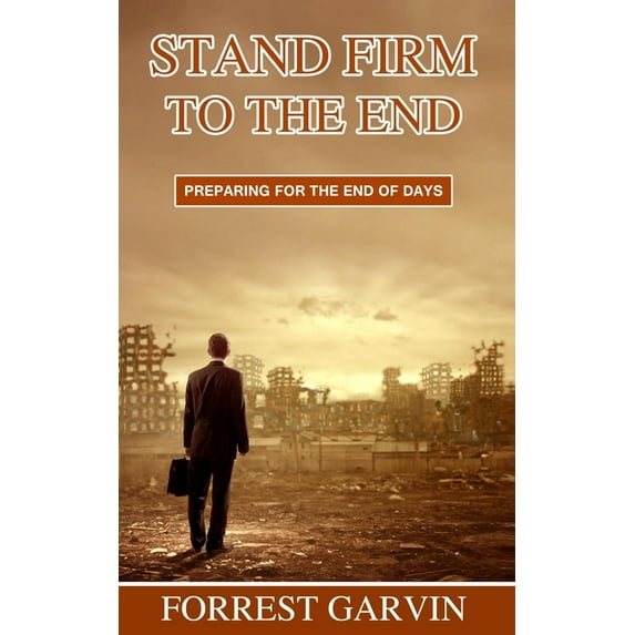 Christian Preppers: Stand Firm to the End: Preparing for the End of Days (Paperback)