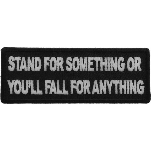 Stand For Something or You'll Fall For Anything Iron on Morale Patch