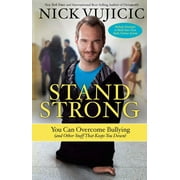 Stand Strong: You Can Overcome Bullying (and Other Stuff That Keeps You Down), (Paperback)