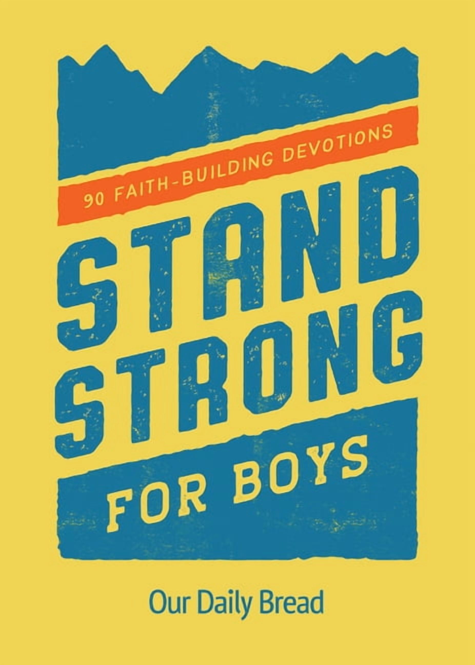 Stand Strong for Boys 90 FaithBuilding Devotions (a 90 Day