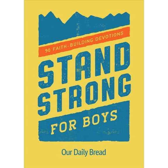 Pre-Owned Stand Strong for Boys: 90 Faith-Building Devotions (a 90 Day Bible Devotional for Boys Ages 8-12) (Paperback) 1640701044 9781640701045