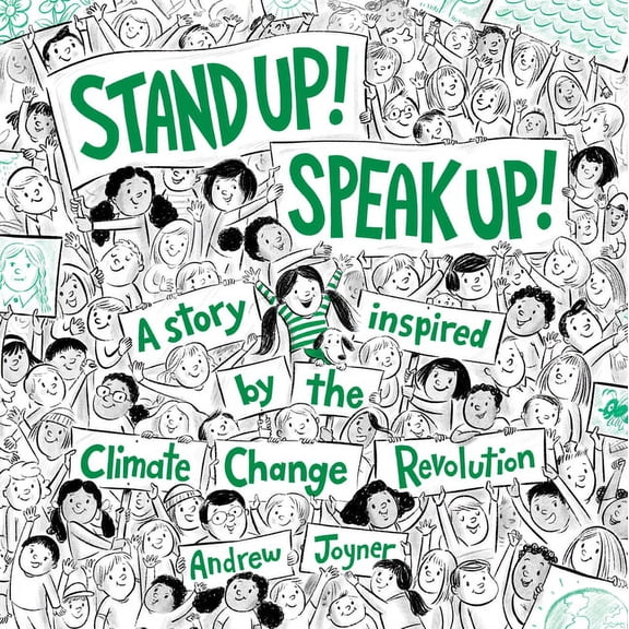 Stand Up! Speak Up!: A Story Inspired by the Climate Change Revolution, (Hardcover)