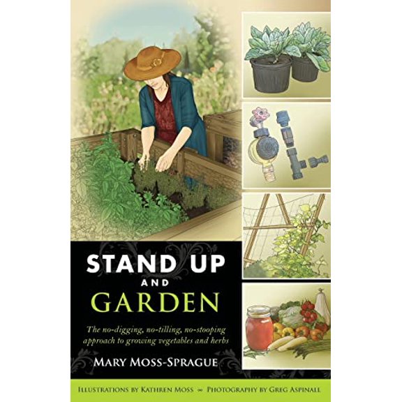Pre-Owned Stand Up and Garden: The No-Digging, No-Tilling, No-Stooping Approach to Growing Vegetables and Herbs (Paperback) 0881509833 9780881509830