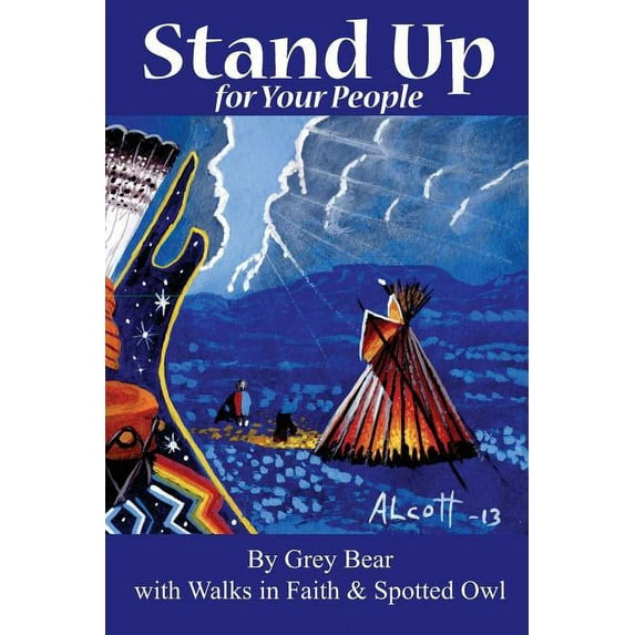 Stand Up for Your People Paperback 0989874885 9780989874885 Grey Bear, Spotted Owl, Walks In Faith