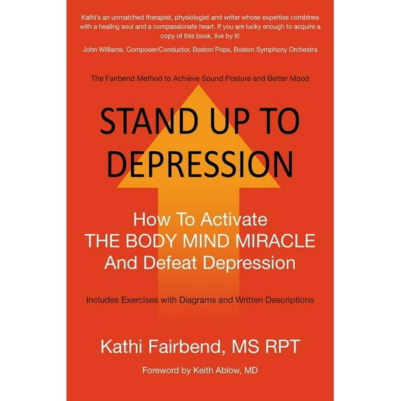 Stand Up to Depression: How To Activate THE BODY MIND MIRACLE and Defeat Depression, (Paperback)