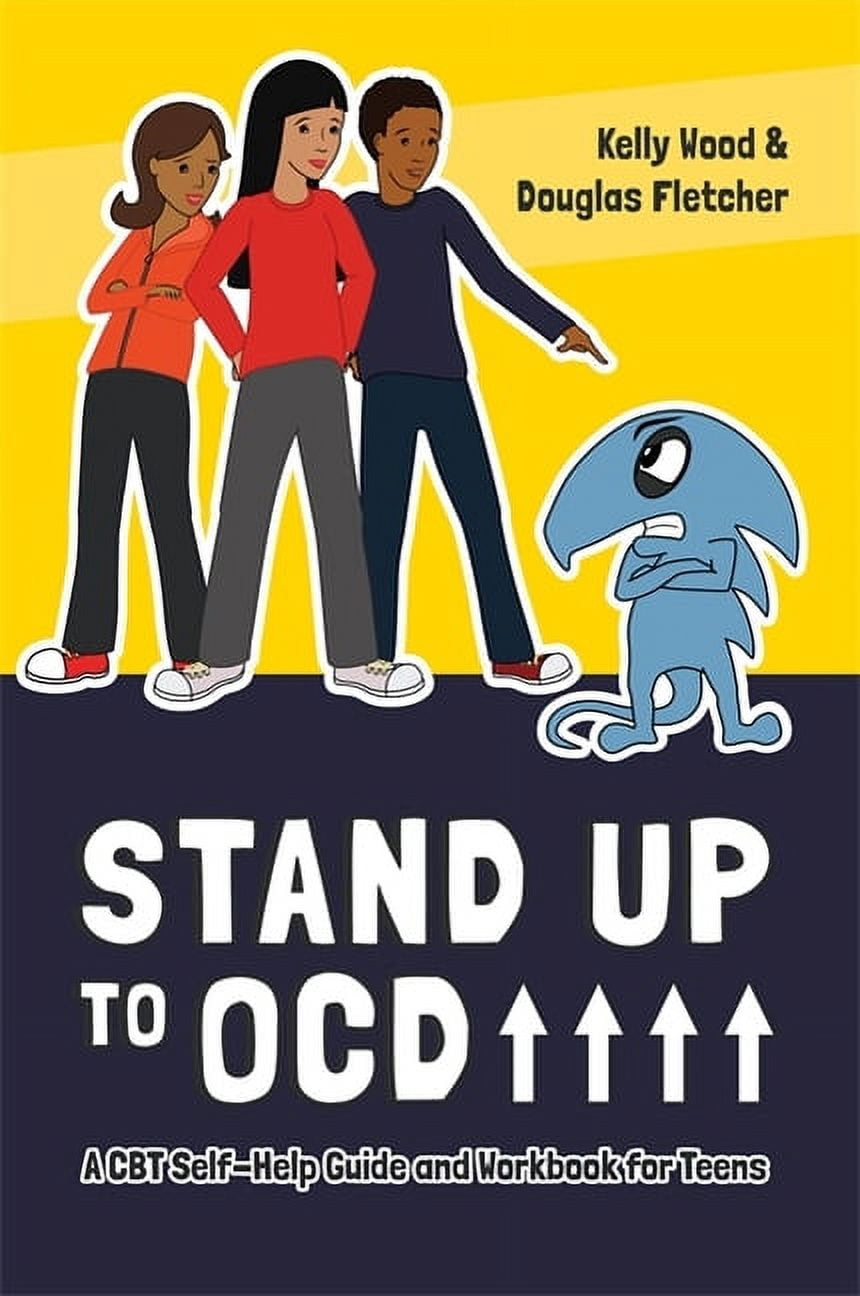 Stand Up to Ocd!: A CBT Self-Help Guide and Workbook for Teens ...
