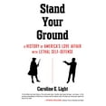 thumbnail image 1 of Stand Your Ground : A History of America's Love Affair with Lethal Self-Defense (Hardcover), 1 of 1