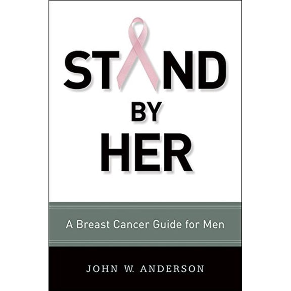 Pre-Owned Stand by Her: A Breast Cancer Guide for Men Paperback