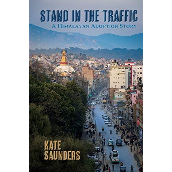 Pre-Owned Stand in the Traffic: A Himalayan Adoption Story (Paperback) 1948692228 9781948692229